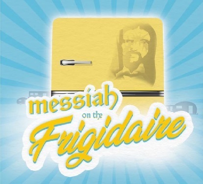 Messiah on the Frigidaire